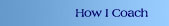 How I Coach